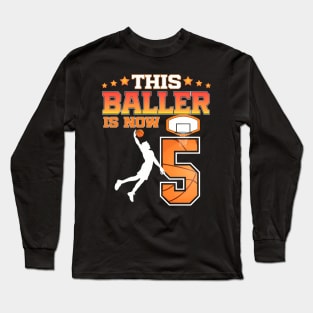 This Baller Is Now 5 Years Old 5Th Birthday Basketball Boy Long Sleeve T-Shirt